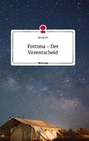 Fortuna - Der Vorentscheid. Life Is A Story - Story.One Pia JäNsch