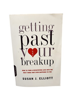 Getting Past Your Breakup: How to Turn a Devastating Loss into the B - VERY GOOD