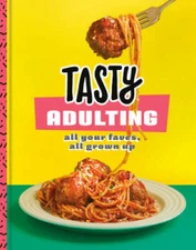 Tasty Adulting: All Your Faves, All Grown Up: A Cookbook - Hardcover - GOOD