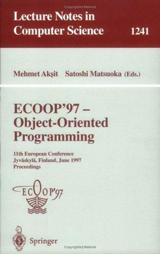 Lecture Notes in Computer Science Ser.: ECOOP '97 - Object-Oriented ...