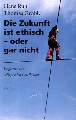 Die Zukunft ist ethisch - oder gar nicht