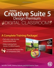 ADOBE CREATIVE SUITE 5 DESIGN PREMIUM DIGITAL CLASSROOM, By Jennifer Smith VG