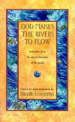 God Makes the Rivers to Flow: - Paperback, by Easwaran Eknath - Very Good j