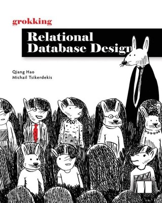 Grokking Relational Database Design, Paperback by Hao , Qiang; Tsikerdekis, M...