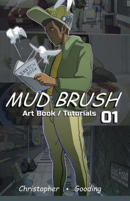 Mud Brush 1: Art Book / Tutorials by Christoper Gooding (English) Paperback Book