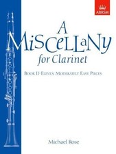 A Miscellany for Clarinet, Book II: Eleven moderat... by Michael Rose Paperback