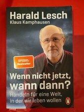 Wenn nicht jetzt, wann dann?, Harald Lesch