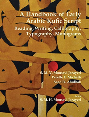 A Handbook of Early Arabic Kufic Script: Reading, Writi - Hardcover NEW Jazayeri