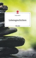 Lebensgeschichten. Life Is A Story - Story.One Tobias March