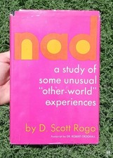 NAD: A STUDY OF SOME UNUSUAL OTHER WORLD EXPERIENCES By D. Scott Rogo & Scott