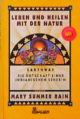 Leben und Heilen mit der Natur. Earthway - Die Botschaft einer indianischen Sehe