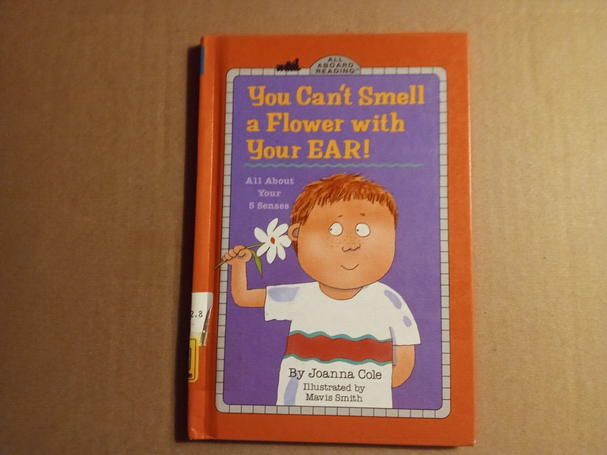 You Can't Smell a Flower With Your Ear! by Joanna Cole 1994