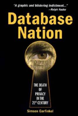 Database Nation: The Death of Privacy in the 21st Century - VERY GOOD
