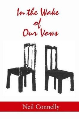 In the Wake of Our Vows: Stories by Neil Connelly [Paperback]