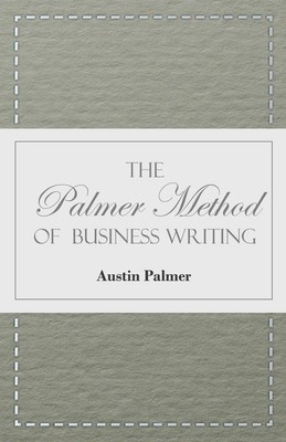 The Palmer Method of Business Writing;A Series of Self-teaching Lessons in Rapid
