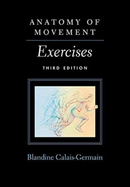 Anatomy of Movement by Blandine Calais-Germain PAPERBACK 9780939616886
