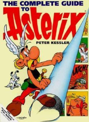 The Complete Guide to Asterix (The Adventures of Asterix and Obelix)