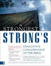 The Strongest Strong's Exhaustive Concordance of the Bible: 21st Century Edition