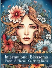 International Blossoms- Faces & Florals Coloring Book: 50 Diverse Beautiful...