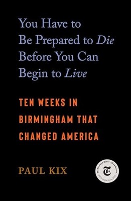 You Have to Be Prepared to Die Before You Can Begin to Live: Ten Weeks in Birmin