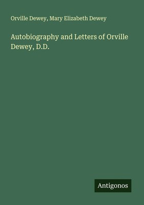 Autobiography and Letters of Orville Dewey, D.D. Orville Dewey (u. a.) Buch 2025