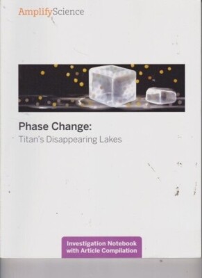 Amplify Science Phase Change Titan's Disappearing Lakes Notebook Gr 7