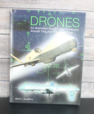 Drones An Illustrated Guide to the Unmanned Aircraft Filling our Skies HC Book