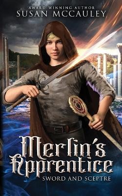 Merlins Apprentice: Sword & Sceptre By Susan McCauley - New Copy - 9781951069285