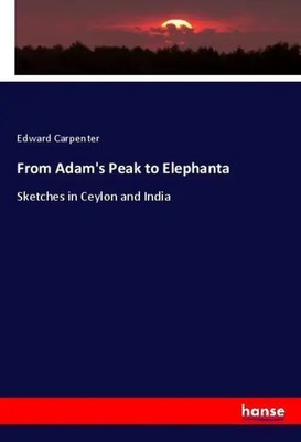 Edward Carpenter | From Adam's Peak to Elephanta | Taschenbuch | Englisch (2018)