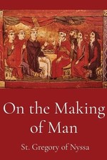 St Gregory of Nyssa Henry Austin Wilson On the Making of Man (Paperback)