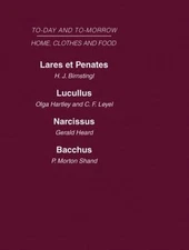 Lares et Penates or the Home of the Future Lucullus the Food of the Future Na...