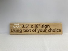 3 1/2" x 16" custom made Pine wood sign using "TEXT OF YOUR CHOICE" Great Gift.