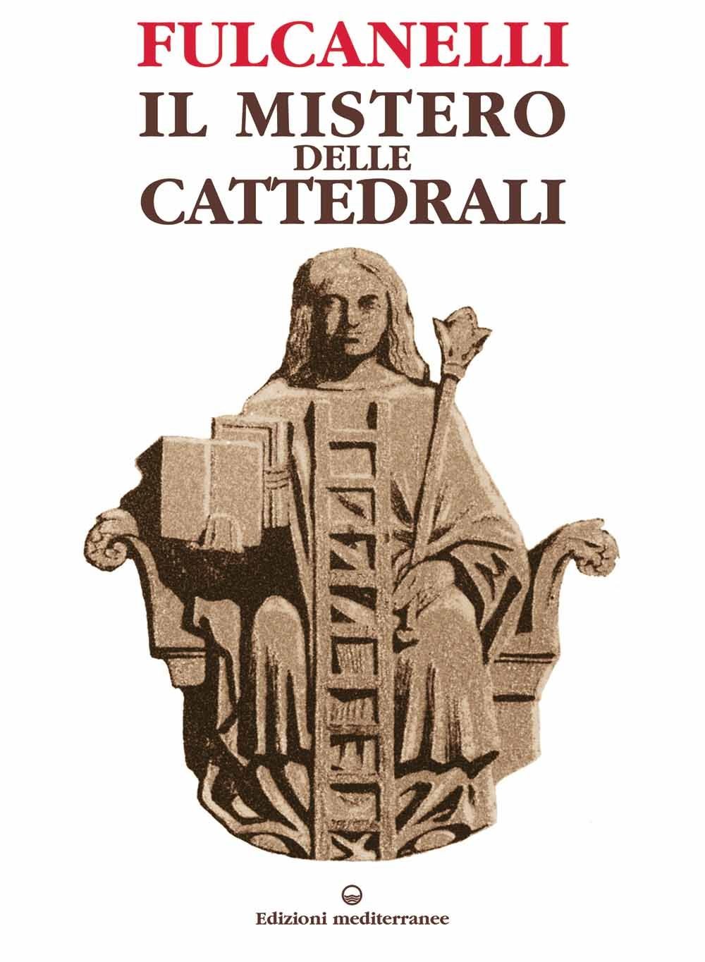 Libri Fulcanelli - Il Mistero Delle Cattedrali