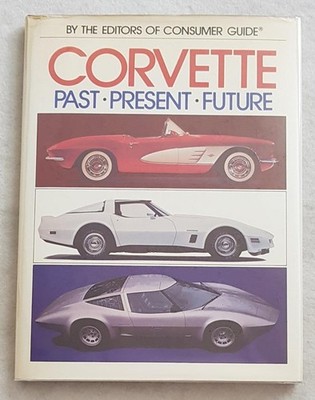CORVETTE PAST PRESENT 1984 Car Book ISBN 0517359871 Editors of Consumer Guide