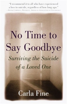 No Time to Say Goodbye: Surviving the Suicide of a Loved One (Paperback or Softb