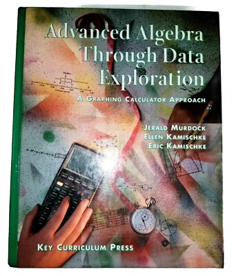 Advanced Algebra Through Data Exploration. A Graphing Calculator Approach.  