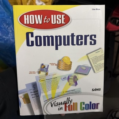 How to Use Computers Lisa Biow Beginner Guide Technology Basics Learning Book