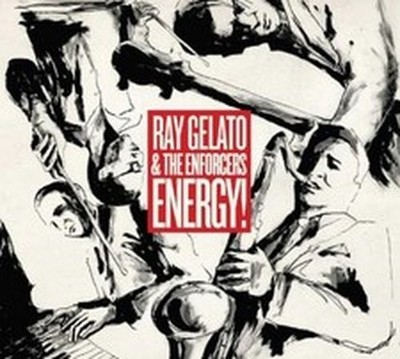 RAY GELATO & THE ENFORCERS ENERGY! (CD) ALBUM