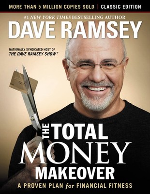 The Total Money Makeover: Classic Edition: A Proven Plan for Financial Fitne...