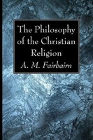 A. M. Fairbairn | The Philosophy Of The Christian Religion | Taschenbuch (2017)