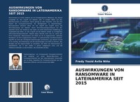 Fredy Yesid Avila NiñO | Auswirkungen VON Ransomware IN Lateinamerika Seit 2015