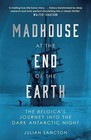 Madhouse at the End of the Earth: The Belgica’s Journey into the Dark Antarctic