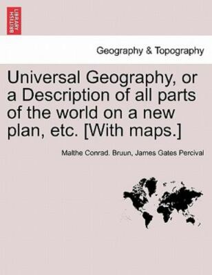 Universal Geography, or a Description of all parts of the world on a new plan...