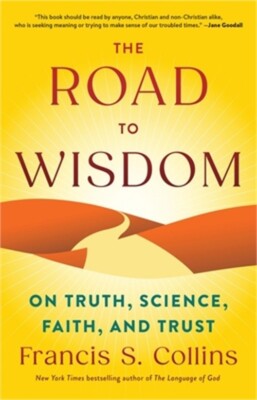 The Road to Wisdom: On Truth, Science, Faith, and Trust (Hardback or Cased Book)