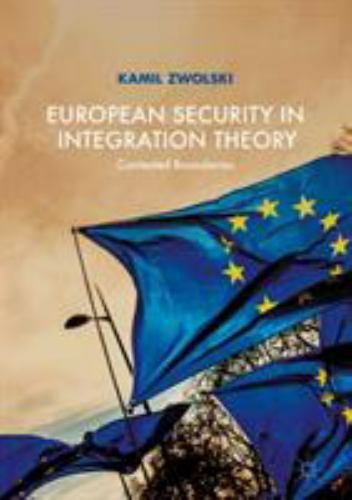 European Security in Integration Theory : Contested Boundaries by Kamil ...
