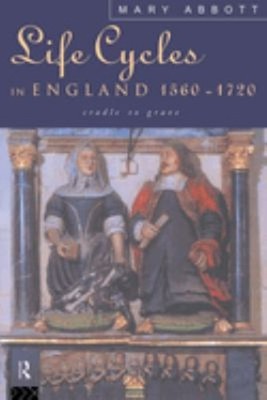 Life Cycles in England, 1560-1720 : Cradle to Grave Paperback Mar