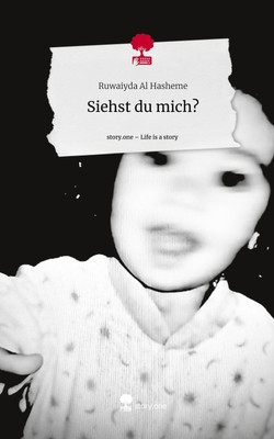 Siehst du mich?. Life is a Story - story.one Ruwaiyda Al Hasheme