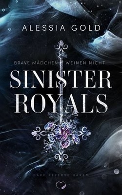 Sinister Royals Brave Mädchen weinen nicht (Reverse Harem mit Spicy-Szenen)