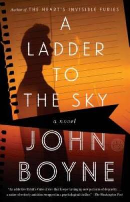 A Ladder to the Sky: A Novel - Paperback By Boyne, John - VERY GOOD