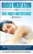 Guided Meditation for Sleep, Anxiety and Stress Relief Bundle: Ultimate Medit...
